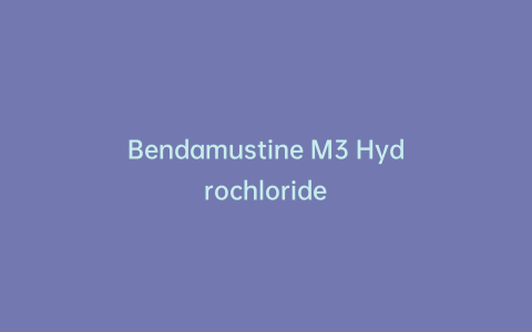 Bendamustine M3 Hydrochloride