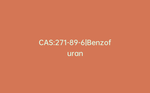 CAS:271-89-6|Benzofuran