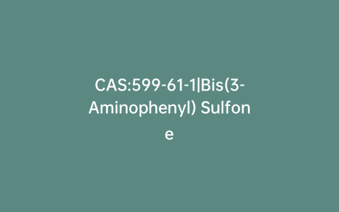 CAS:599-61-1|Bis(3-Aminophenyl) Sulfone