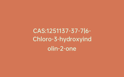 CAS:1251137-37-7|6-Chloro-3-hydroxyindolin-2-one