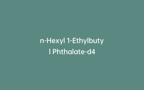 n-Hexyl 1-Ethylbutyl Phthalate-d4