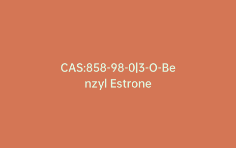 CAS:858-98-0|3-O-Benzyl Estrone