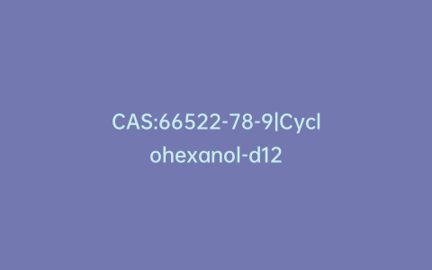 CAS:66522-78-9|Cyclohexanol-d12