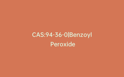 CAS:94-36-0|Benzoyl Peroxide