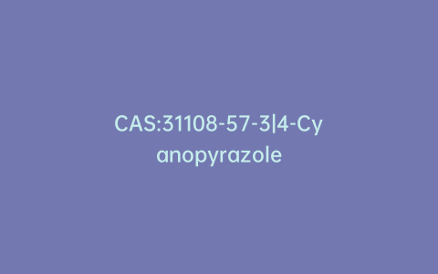 CAS:31108-57-3|4-Cyanopyrazole