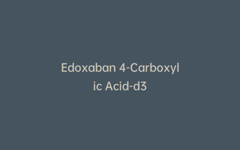 Edoxaban 4-Carboxylic Acid-d3