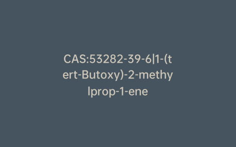 CAS:53282-39-6|1-(tert-Butoxy)-2-methylprop-1-ene