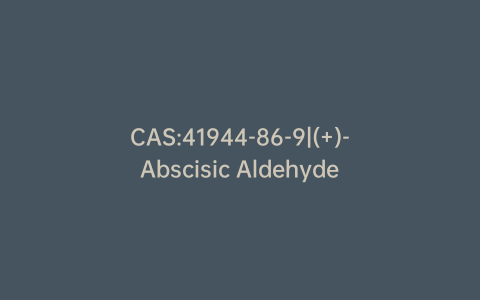 CAS:41944-86-9|(+)-Abscisic Aldehyde