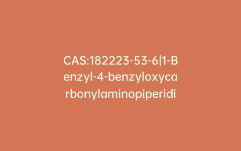 CAS:182223-53-6|1-Benzyl-4-benzyloxycarbonylaminopiperidine