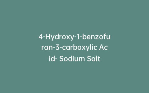 4-Hydroxy-1-benzofuran-3-carboxylic Acid- Sodium Salt