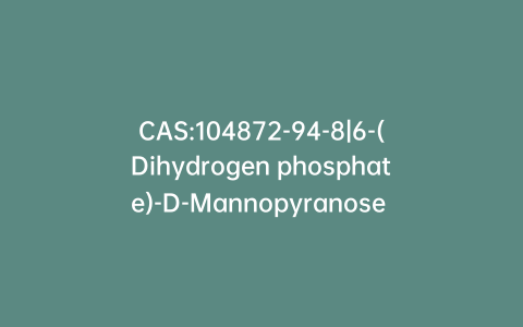 CAS:104872-94-8|6-(Dihydrogen phosphate)-D-Mannopyranose Barium Salt