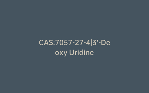 CAS:7057-27-4|3’-Deoxy Uridine