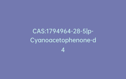 CAS:1794964-28-5|p-Cyanoacetophenone-d4