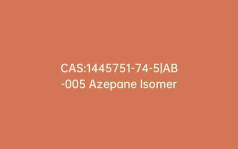 CAS:1445751-74-5|AB-005 Azepane Isomer