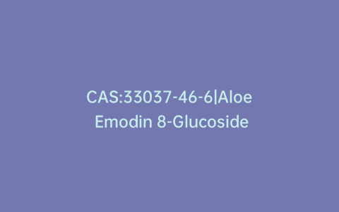 CAS:33037-46-6|Aloe Emodin 8-Glucoside