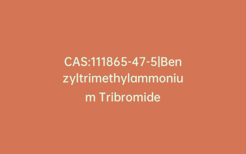 CAS:111865-47-5|Benzyltrimethylammonium Tribromide