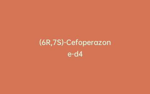 (6R,7S)-Cefoperazone-d4