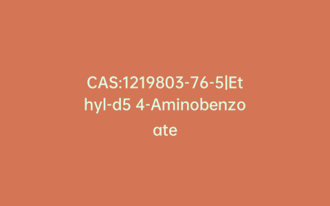 CAS:1219803-76-5|Ethyl-d5 4-Aminobenzoate