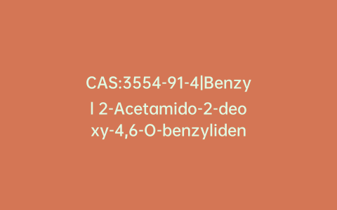 CAS:3554-91-4|Benzyl 2-Acetamido-2-deoxy-4,6-O-benzylidene-a-D-galactopyranoside