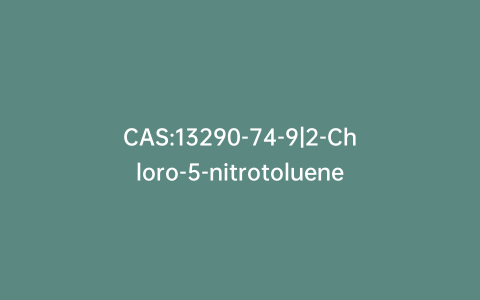 CAS:13290-74-9|2-Chloro-5-nitrotoluene