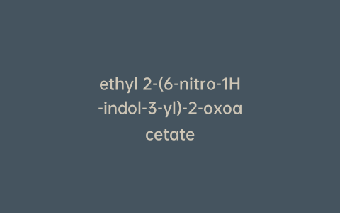 ethyl 2-(6-nitro-1H-indol-3-yl)-2-oxoacetate