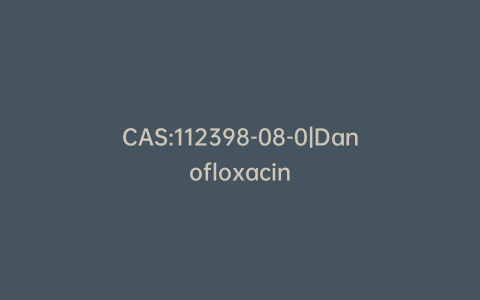 CAS:112398-08-0|Danofloxacin