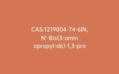 CAS:1219804-74-6|N,N’-Bis(3-aminopropyl-d6)-1,3-propanediamine