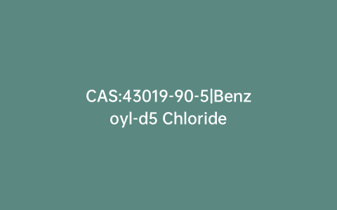 CAS:43019-90-5|Benzoyl-d5 Chloride