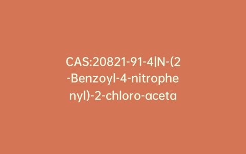 CAS:20821-91-4|N-(2-Benzoyl-4-nitrophenyl)-2-chloro-acetamide