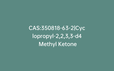 CAS:350818-63-2|Cyclopropyl-2,2,3,3-d4 Methyl Ketone