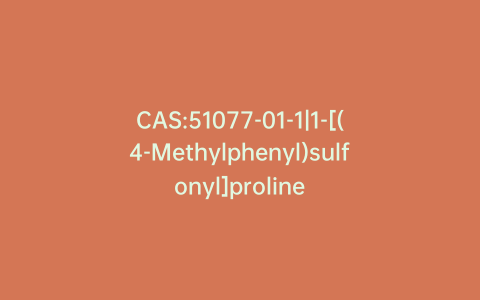 CAS:51077-01-1|1-[(4-Methylphenyl)sulfonyl]proline