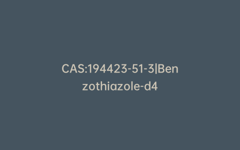 CAS:194423-51-3|Benzothiazole-d4