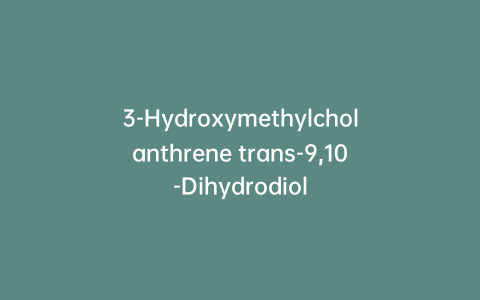 3-Hydroxymethylcholanthrene trans-9,10-Dihydrodiol