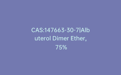 CAS:147663-30-7|Albuterol Dimer Ether, 75%