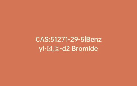 CAS:51271-29-5|Benzyl-α,α-d2 Bromide