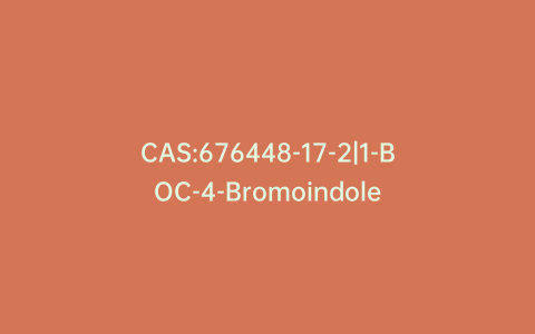 CAS:676448-17-2|1-BOC-4-Bromoindole