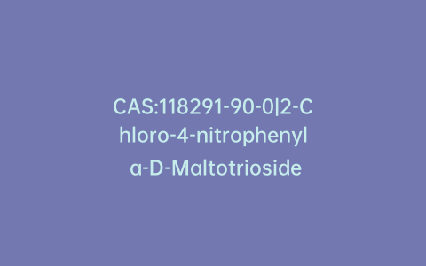 CAS:118291-90-0|2-Chloro-4-nitrophenyl a-D-Maltotrioside