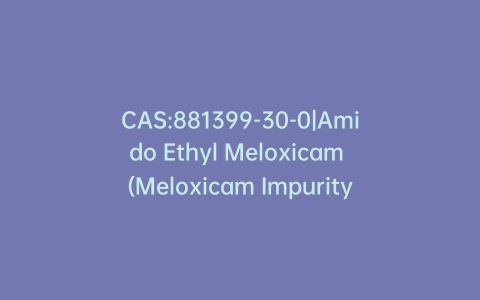 CAS:881399-30-0|Amido Ethyl Meloxicam (Meloxicam Impurity)