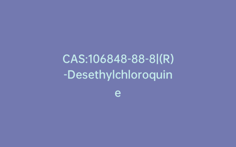 CAS:106848-88-8|(R)-Desethylchloroquine