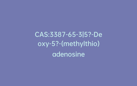 CAS:3387-65-3|5?-Deoxy-5?-(methylthio)adenosine