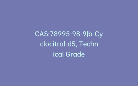 CAS:78995-98-9|b-Cyclocitral-d5, Technical Grade