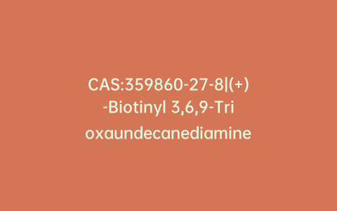 CAS:359860-27-8|(+)-Biotinyl 3,6,9-Trioxaundecanediamine