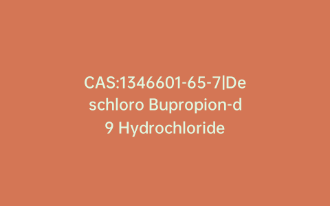 CAS:1346601-65-7|Deschloro Bupropion-d9 Hydrochloride