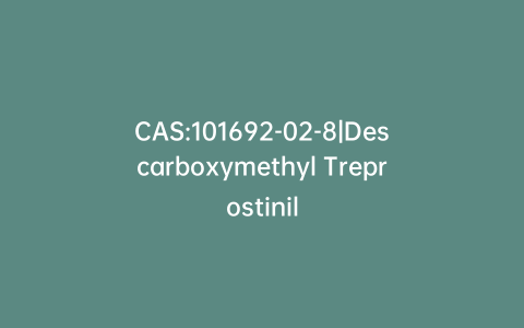 CAS:101692-02-8|Descarboxymethyl Treprostinil