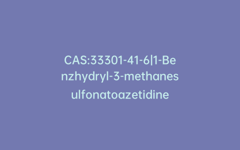 CAS:33301-41-6|1-Benzhydryl-3-methanesulfonatoazetidine