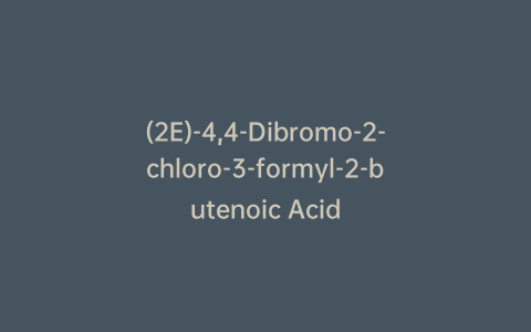 (2E)-4,4-Dibromo-2-chloro-3-formyl-2-butenoic Acid