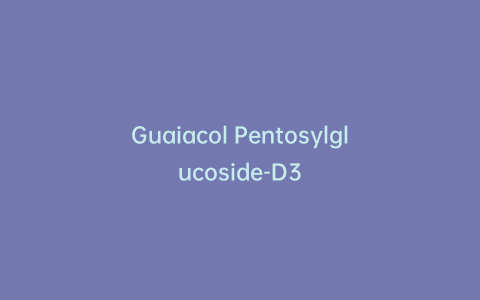 Guaiacol Pentosylglucoside-D3