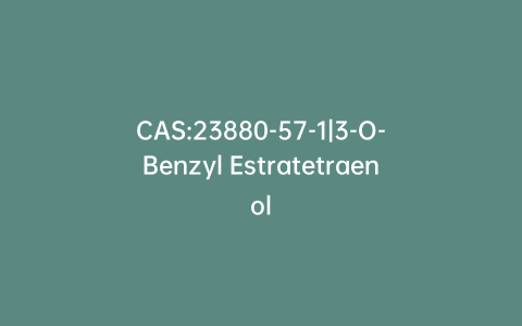 CAS:23880-57-1|3-O-Benzyl Estratetraenol