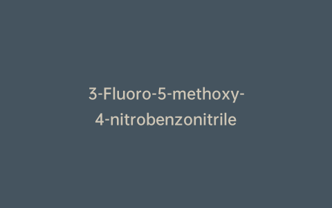 3-Fluoro-5-methoxy-4-nitrobenzonitrile