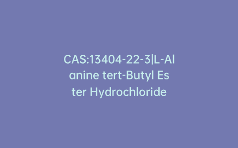 CAS:13404-22-3|L-Alanine tert-Butyl Ester Hydrochloride